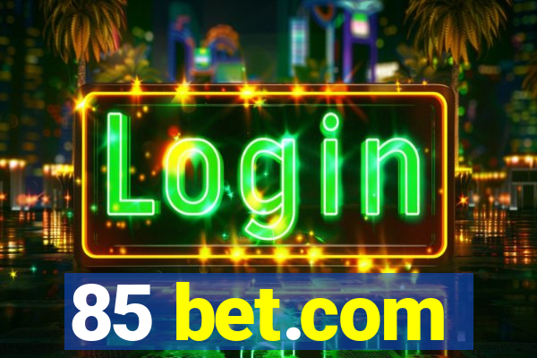 85 bet.com